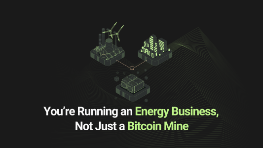 Blog You’re Running an Energy Business, Not Just a Bitcoin Mine_